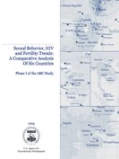 Sexual Behavior, HIV and Fertility Trends: A Comparative Analysis of Six Countries: Phase I of the ABC Study (Full Report)