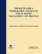 1998 South Africa Demographic and Health Survey Report for Eastern Cape Province, Summary Report with Results from Impact Evaluation.